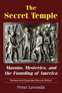 Cover image for The Secret Temple: Masons, Mysteries, and the Founding of America (Revised and Expanded Second Edition)