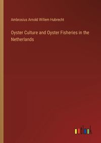 Cover image for Oyster Culture and Oyster Fisheries in the Netherlands