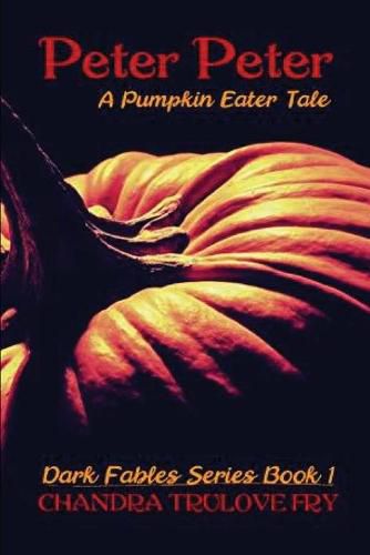 Cover image for Peter, Peter: A Pumpkin Eater Tale