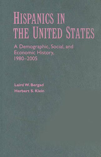 Cover image for Hispanics in the United States: A Demographic, Social, and Economic History, 1980-2005