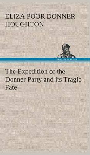 Cover image for The Expedition of the Donner Party and its Tragic Fate