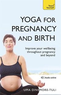 Cover image for Yoga For Pregnancy And Birth: Teach Yourself