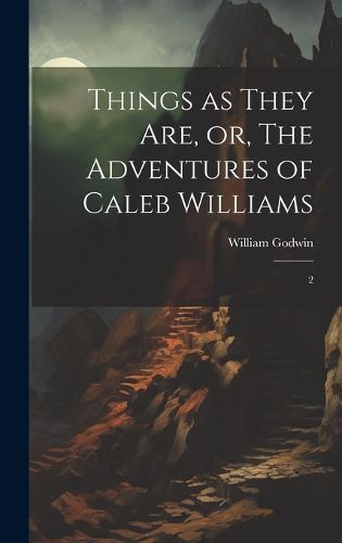 Cover image for Things as They are, or, The Adventures of Caleb Williams