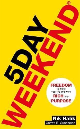 Cover image for 5 Day Weekend: Freedom to Make Your Life and Work Rich with Purpose: A how-to guide to building multiple streams of passive income