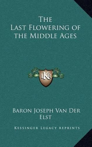 The Last Flowering of the Middle Ages