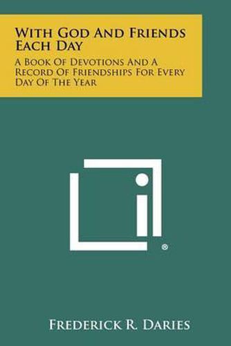 Cover image for With God and Friends Each Day: A Book of Devotions and a Record of Friendships for Every Day of the Year