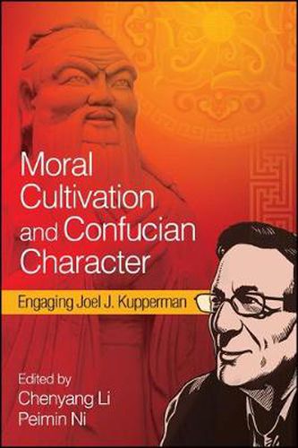 Cover image for Moral Cultivation and Confucian Character: Engaging Joel J. Kupperman