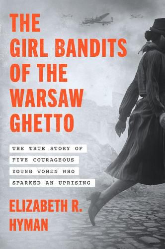 Cover image for The Girl Bandits of the Warsaw Ghetto