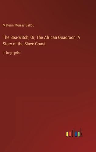 The Sea-Witch; Or, The African Quadroon; A Story of the Slave Coast