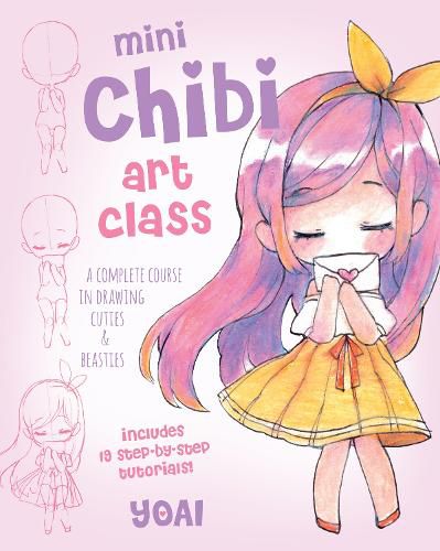 Cover image for Mini Chibi Art Class: A Complete Course in Drawing Cuties and Beasties - Includes 19 Step-by-Step Tutorials!