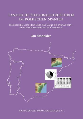 Cover image for Landliche Siedlungsstrukturen im roemischen Spanien: Das Becken von Vera und das Camp de Tarragona -zwei Mikroregionen im Vergleich