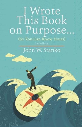 Cover image for I Wrote This Book on Purpose...: So You Can Know Yours