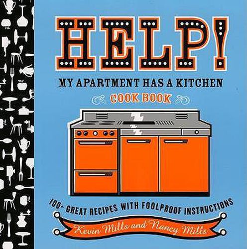 Cover image for Help! My Apartment Has a Kitchen Cookbook: 100 + Great Recipes with Foolproof Instructions