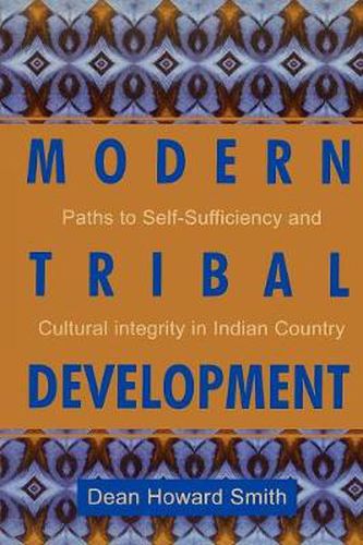 Cover image for Modern Tribal Development: Paths to Self-Sufficiency and Cultural Integrity in Indian Country