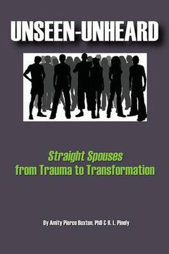 Cover image for Unseen-Unheard: Straight Spouses from Trauma to Transformation