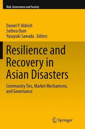 Cover image for Resilience and Recovery in Asian Disasters: Community Ties, Market Mechanisms, and Governance