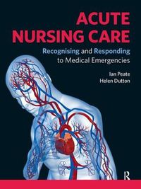 Cover image for Acute Nursing Care: Recognising and Responding to Medical Emergencies