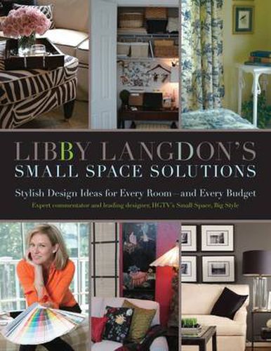 Cover image for Libby Langdon's Small Space Solutions: Secrets For Making Any Room Look Elegant And Feel Spacious On Any Budget