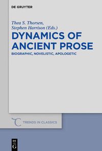 Cover image for Dynamics of Ancient Prose: Biographic, Novelistic, Apologetic