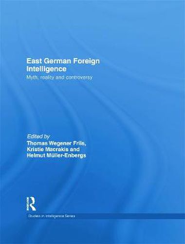 Cover image for East German Foreign Intelligence: Myth, Reality and Controversy