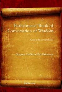 Cover image for Barhebraeus' Book of Conversation of Wisdom: Ktobo da-swod sufiya