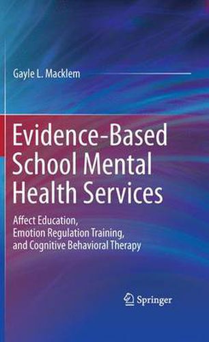 Cover image for Evidence-Based School Mental Health Services: Affect Education, Emotion Regulation Training, and Cognitive Behavioral Therapy