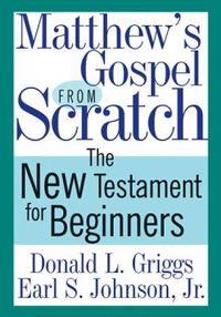 Cover image for Matthew's Gospel from Scratch: The New Testament for Beginners