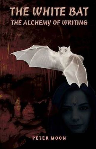 Cover image for White Bat: The Alchemy of Writing