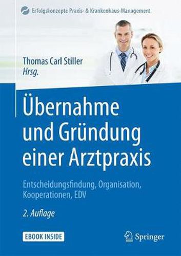 Cover image for UEbernahme Und Grundung Einer Arztpraxis: Entscheidungsfindung, Organisation, Kooperationen, Edv