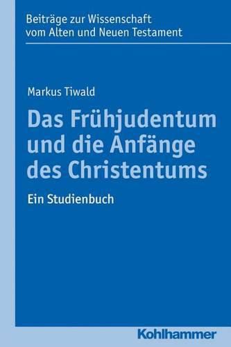 Cover image for Das Fruhjudentum Und Die Anfange Des Christentums: Ein Studienbuch