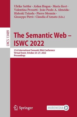 Cover image for The Semantic Web - ISWC 2022: 21st International Semantic Web Conference, Virtual Event, October 23-27, 2022, Proceedings
