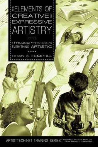 Cover image for The Elements of Creative and Expressive Artistry: A Philosophy for Creating Everything Artistic