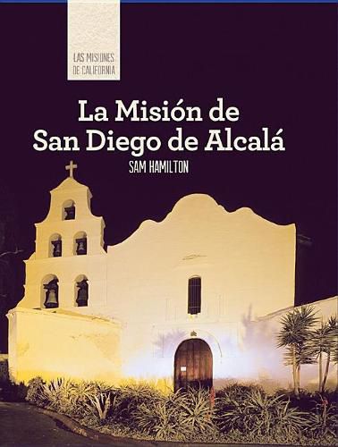 Cover image for La Mision de San Diego de Alcala (Discovering Mission San Diego de Alcala)