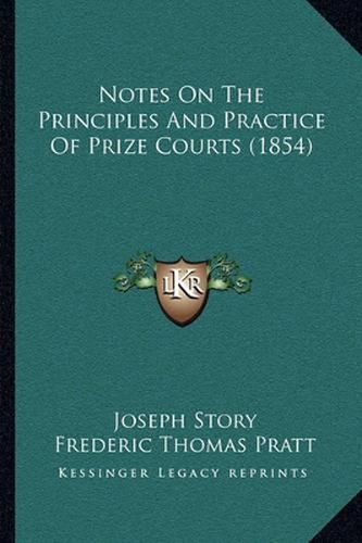 Notes on the Principles and Practice of Prize Courts (1854)