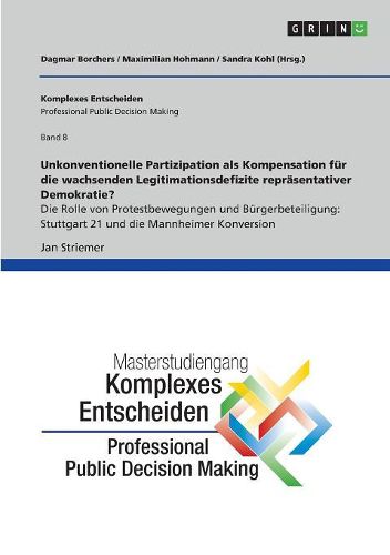 Cover image for Unkonventionelle Partizipation als Kompensation fuer die wachsenden Legitimationsdefizite repraesentativer Demokratie? Die Rolle von Protestbewegungen und Buergerbeteiligung