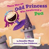 Cover image for There was an Odd Princess who Swallowed a Pea