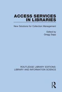 Cover image for Access Services in Libraries: New Solutions for Collection Management