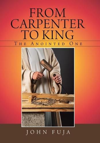 Cover image for From Carpenter to King: The Anointed One