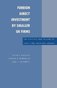 Cover image for Foreign Direct Investment by Smaller UK Firms: The Success and Failure of First-Time Investors Abroad