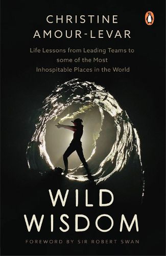 Cover image for Wild Wisdom: Life Lessons from Leading Teams to Some of the Most Inhospitable Places in the World