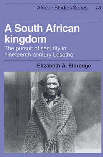 Cover image for A South African Kingdom: The Pursuit of Security in Nineteenth-Century Lesotho