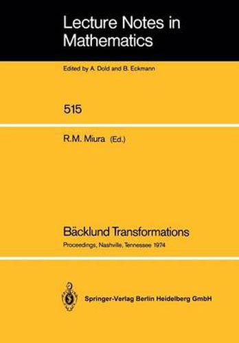 Cover image for Backlund Transformations, the Inverse Scattering Method, Solitons, and Their Applications: Proceedings of the NSF Research Workshop on Contact Transformations, held in Nashville, Tennessee, 1974