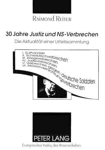 30 Jahre Justiz Und NS-Verbrechen: Die Aktualitaet Einer Urteilssammlung