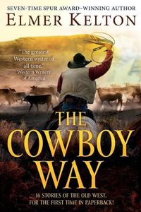 Cover image for The Cowboy Way: Stories of the Old West