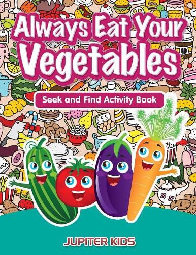 Always Eat Your Vegetables: Seek and Find Activity Book