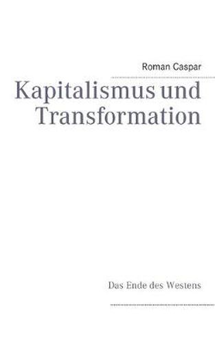 Cover image for Kapitalismus und Transformation: Das Ende des Westens