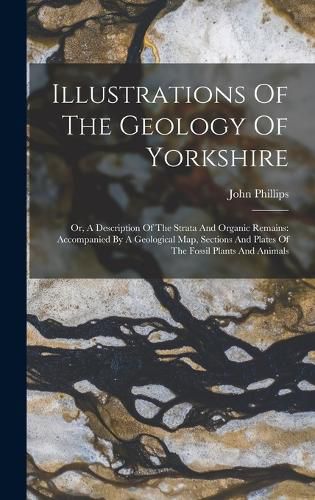 Cover image for Illustrations Of The Geology Of Yorkshire