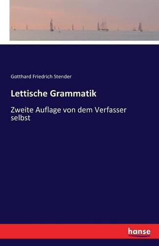 Cover image for Lettische Grammatik: Zweite Auflage von dem Verfasser selbst