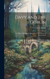 Cover image for Davy and the Goblin; or, What Followed Reading Alice's Adventures in Wonderland