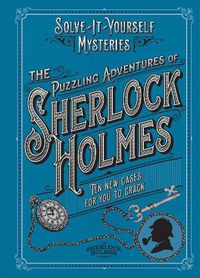 Cover image for The Puzzling Adventures of Sherlock Holmes: Ten New Cases For You To Crack